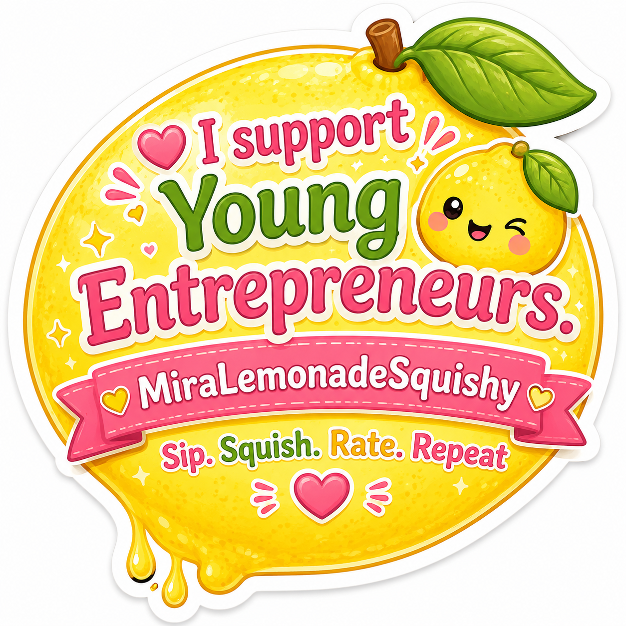 MiraLemonadeSquishy sticker β a kawaii lemon with the words 'I support Young Entrepreneurs' and the tagline Sip, Squish, Rate, Repeat